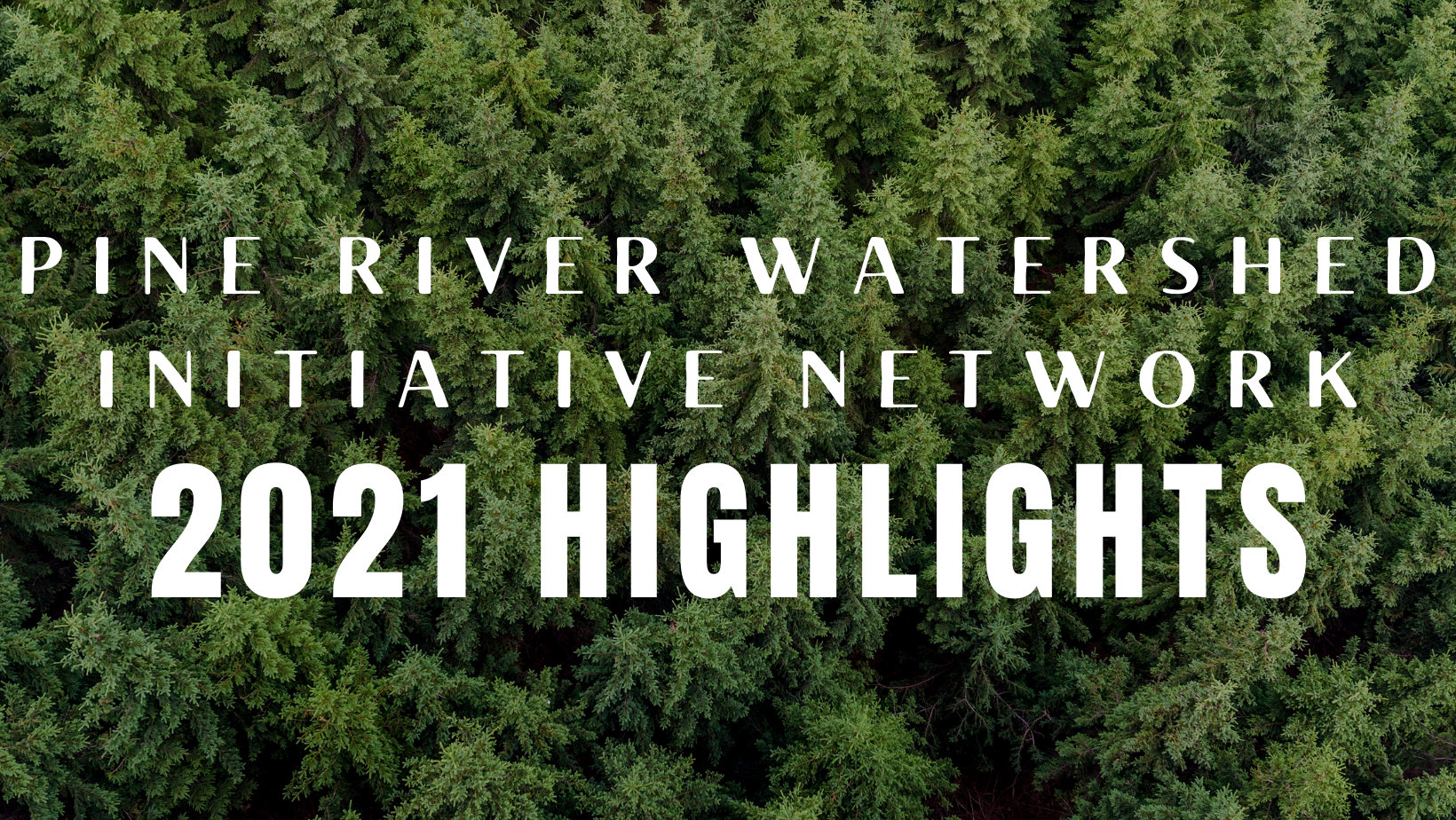 pine river watershed initiative network 2021 highlights